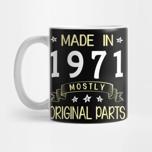 Made In 1971 Mostly Original Parts Happy Birthday 49 Years Old To Me Dad Mom Papa Nana Husband Wife Mug